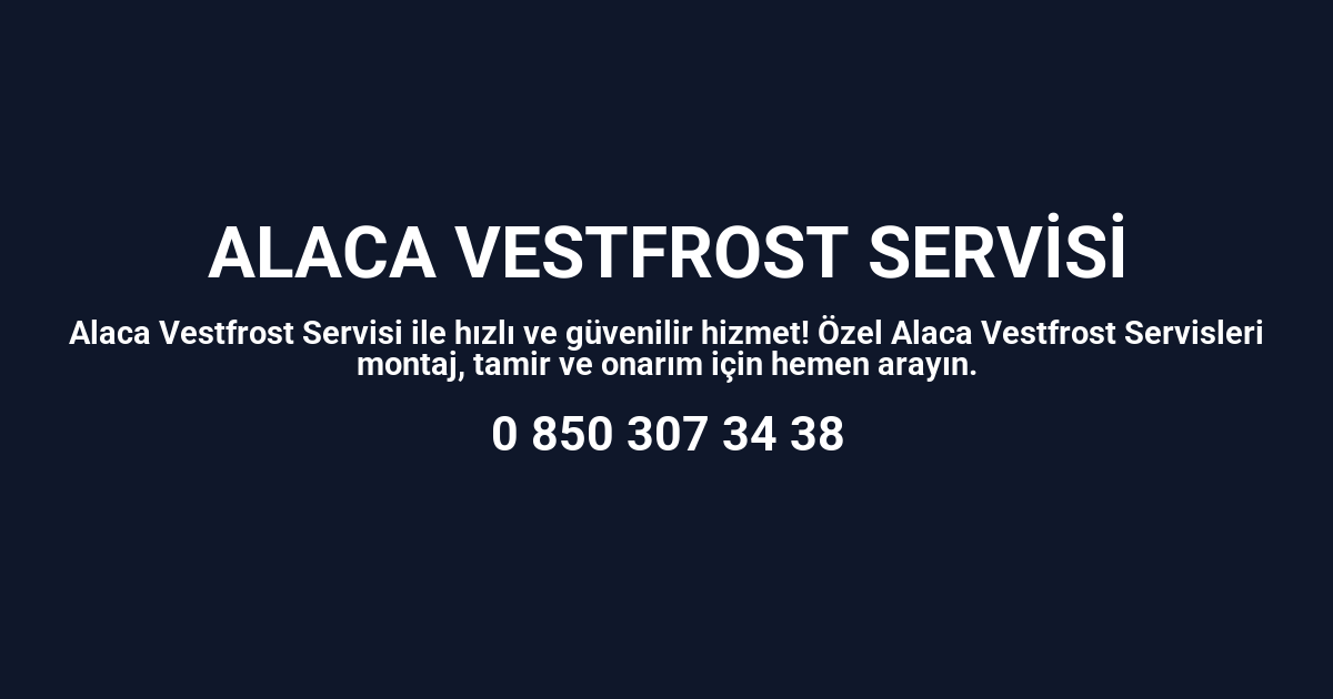Alaca Vestfrost Servisi
